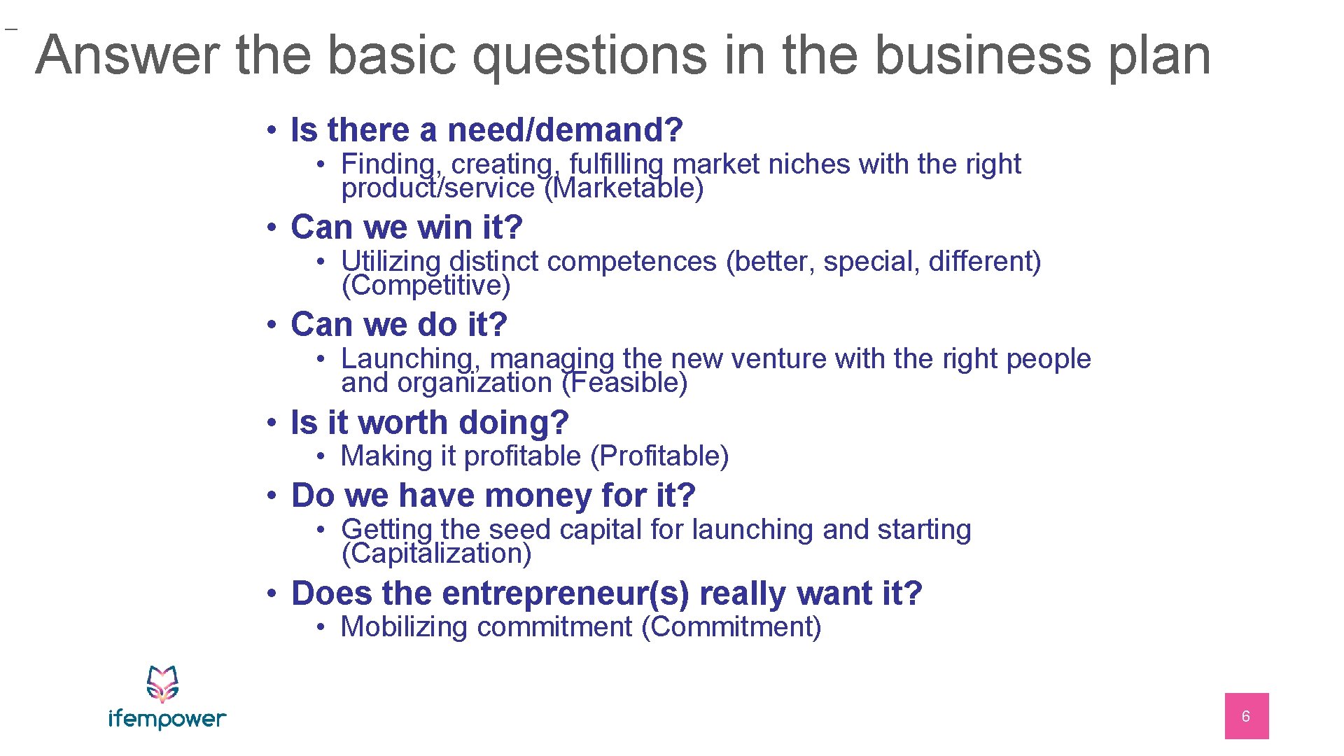 _ Answer the basic questions in the business plan • Is there a need/demand?