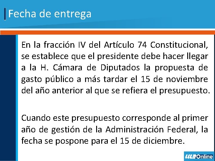 Fecha de entrega En la fracción IV del Artículo 74 Constitucional, se establece que