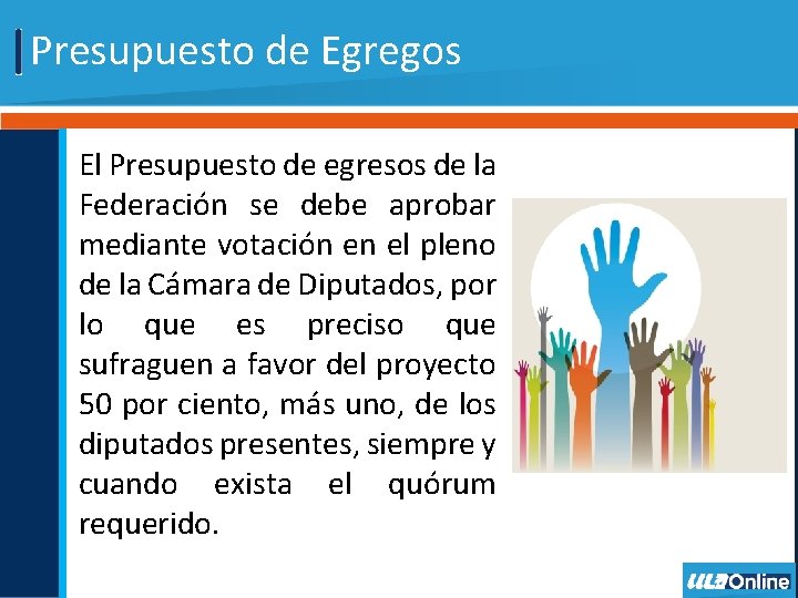 Presupuesto de Egregos El Presupuesto de egresos de la Federación se debe aprobar mediante