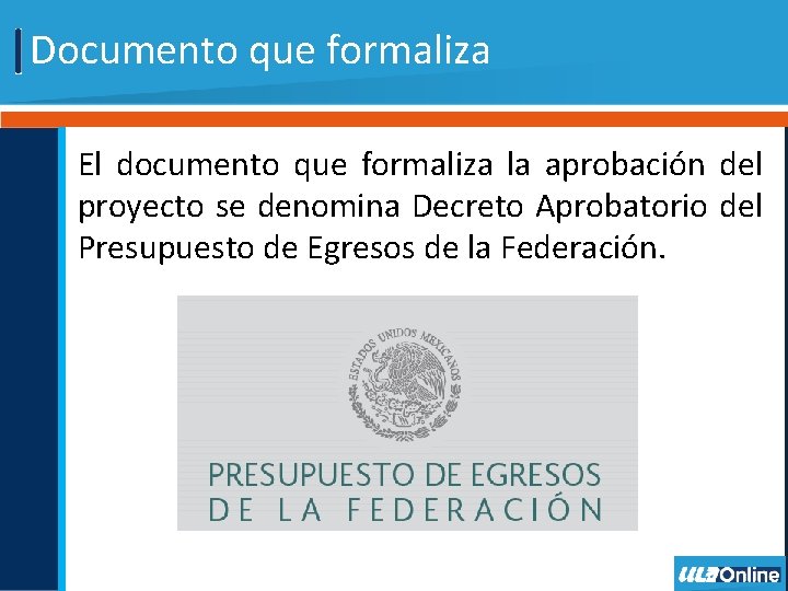 Documento que formaliza El documento que formaliza la aprobación del proyecto se denomina Decreto