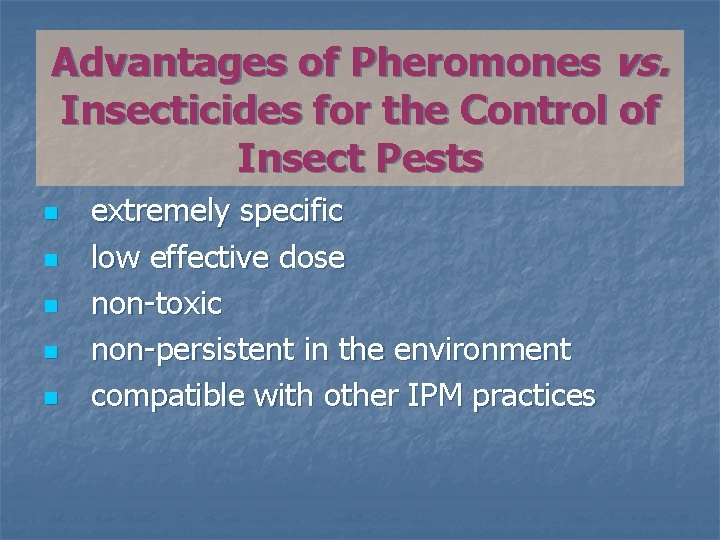 Advantages of Pheromones vs. Insecticides for the Control of Insect Pests n n n