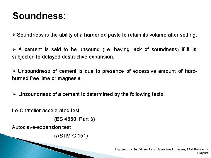 Soundness: Ø Soundness is the ability of a hardened paste to retain its volume