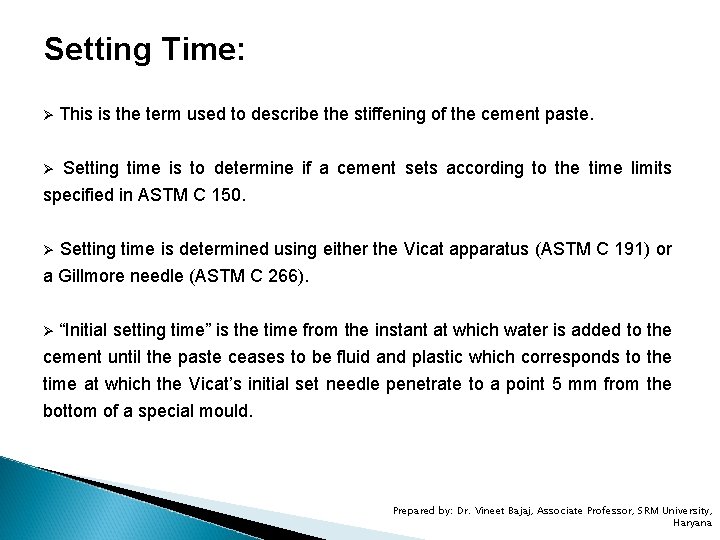 Setting Time: Ø This is the term used to describe the stiffening of the