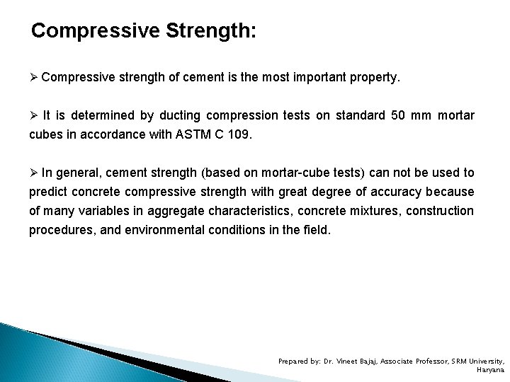 Compressive Strength: Ø Compressive strength of cement is the most important property. Ø It