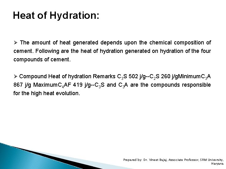 Heat of Hydration: Ø The amount of heat generated depends upon the chemical composition