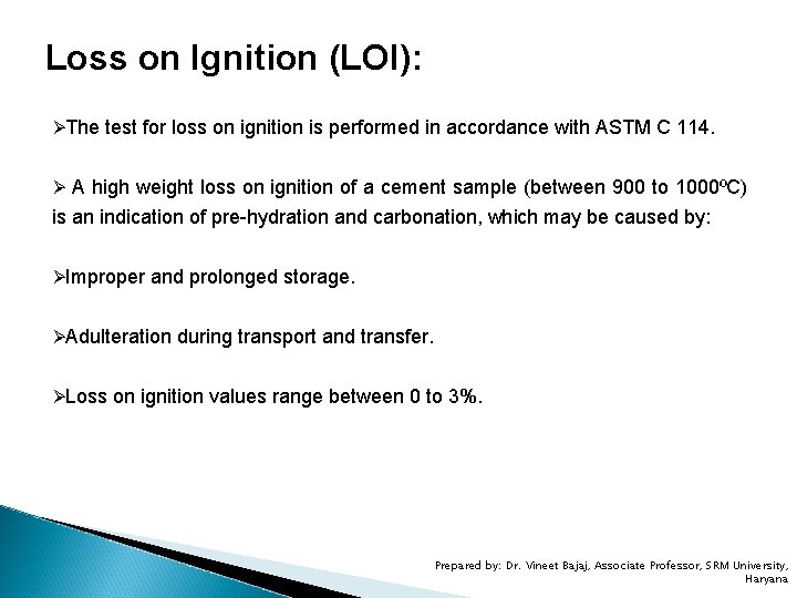 Loss on Ignition (LOI): ØThe test for loss on ignition is performed in accordance