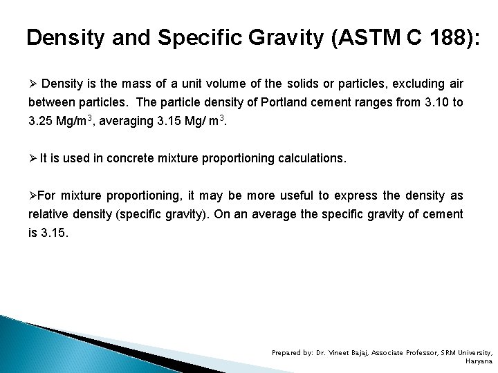 Density and Specific Gravity (ASTM C 188): Ø Density is the mass of a