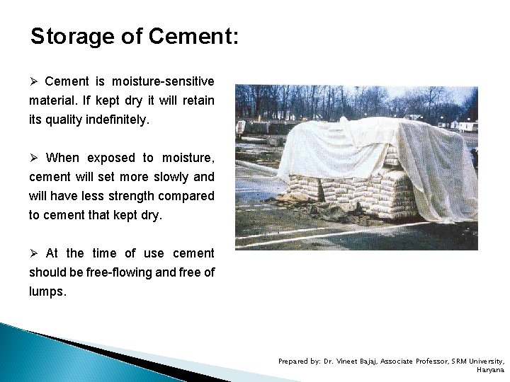 Storage of Cement: Ø Cement is moisture-sensitive material. If kept dry it will retain