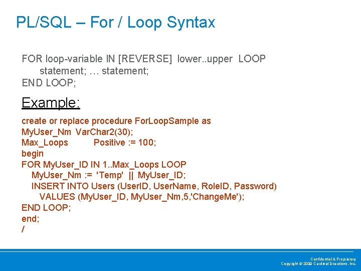 PL/SQL – For / Loop Syntax FOR loop-variable IN [REVERSE] lower. . upper LOOP