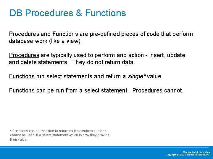 DB Procedures & Functions Procedures and Functions are pre-defined pieces of code that perform