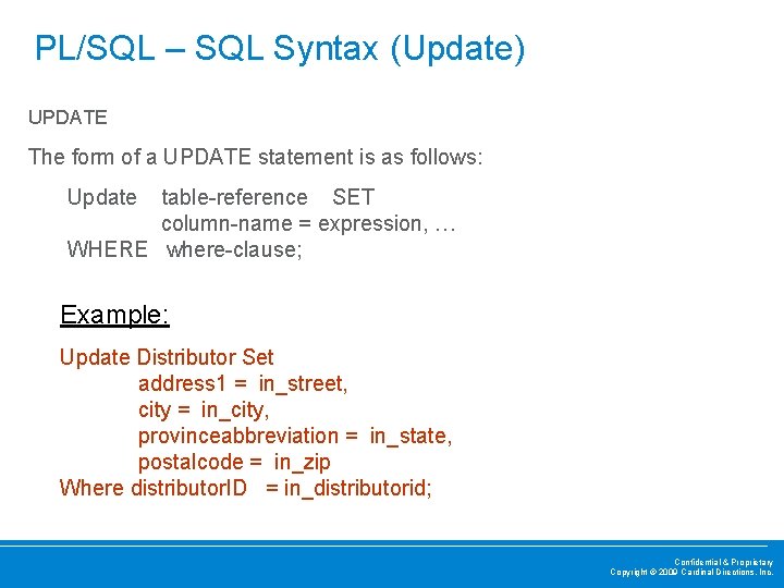 PL/SQL – SQL Syntax (Update) UPDATE The form of a UPDATE statement is as