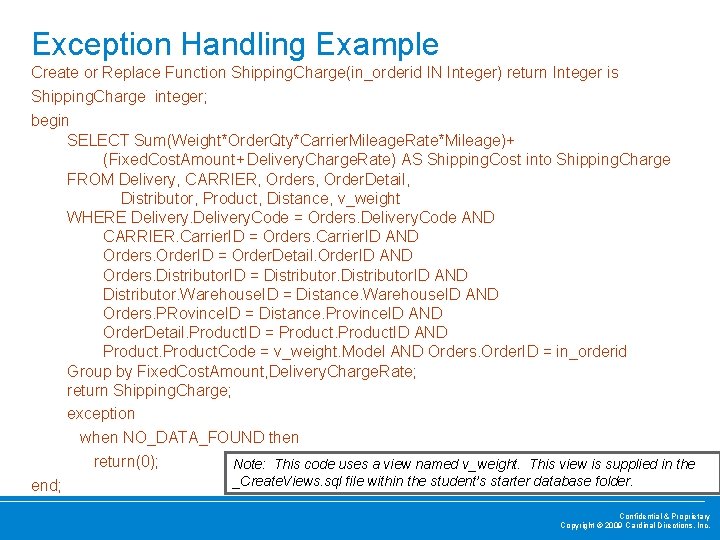 Exception Handling Example Create or Replace Function Shipping. Charge(in_orderid IN Integer) return Integer is