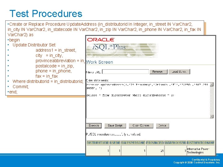 Test Procedures • Create or Replace Procedure Update. Address (in_distributorid In Integer, in_street IN