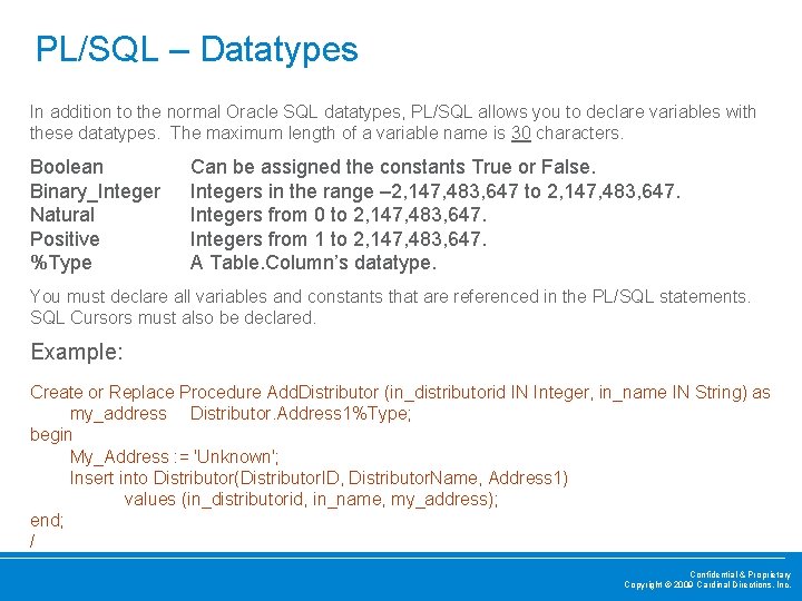 PL/SQL – Datatypes In addition to the normal Oracle SQL datatypes, PL/SQL allows you