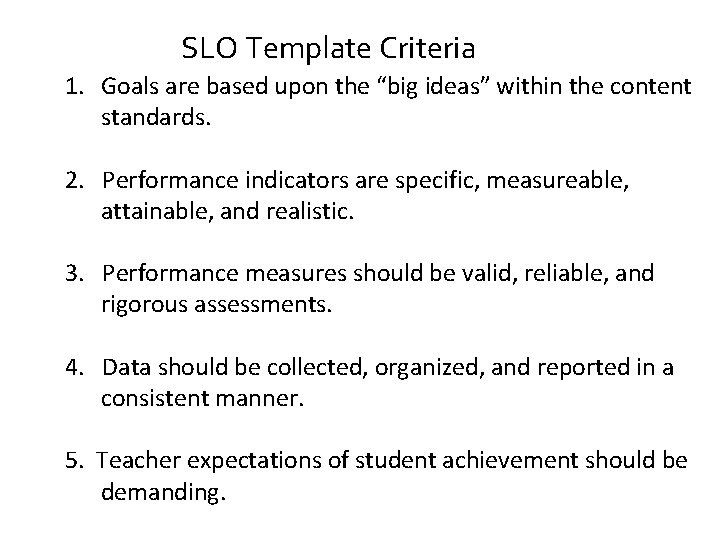 SLO Template Criteria 1. Goals are based upon the “big ideas” within the content