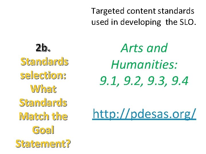 Targeted content standards used in developing the SLO. 2 b. Standards selection: What Standards