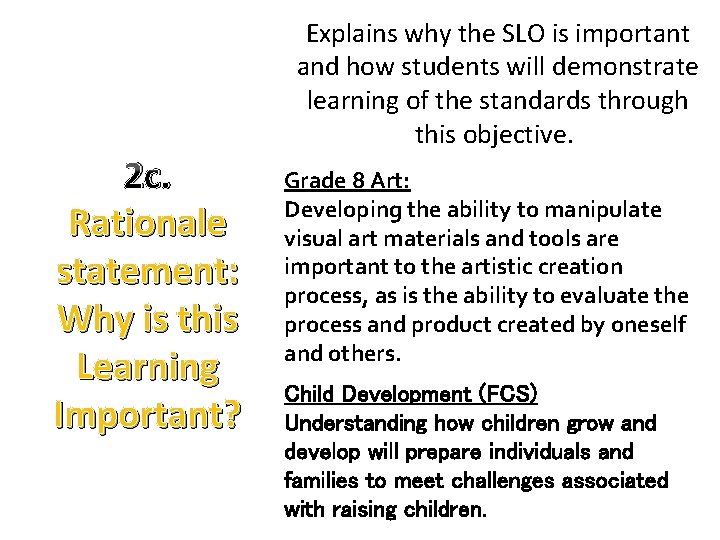 2 c. Rationale statement: Why is this Learning Important? Explains why the SLO is