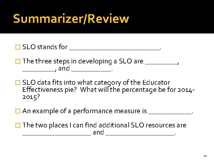 Summarizer/Review � SLO stands for _____________. � The three steps in developing a SLO