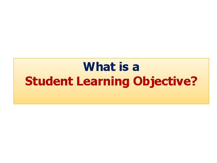 What is a Student Learning Objective? 