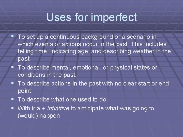 Uses for imperfect § To set up a continuous background or a scenario in