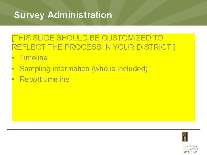 Survey Administration [THIS SLIDE SHOULD BE CUSTOMIZED TO REFLECT THE PROCESS IN YOUR DISTRICT.