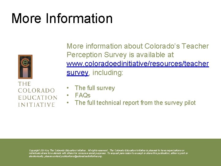 More Information More information about Colorado’s Teacher Perception Survey is available at www. coloradoedinitiative/resources/teacher