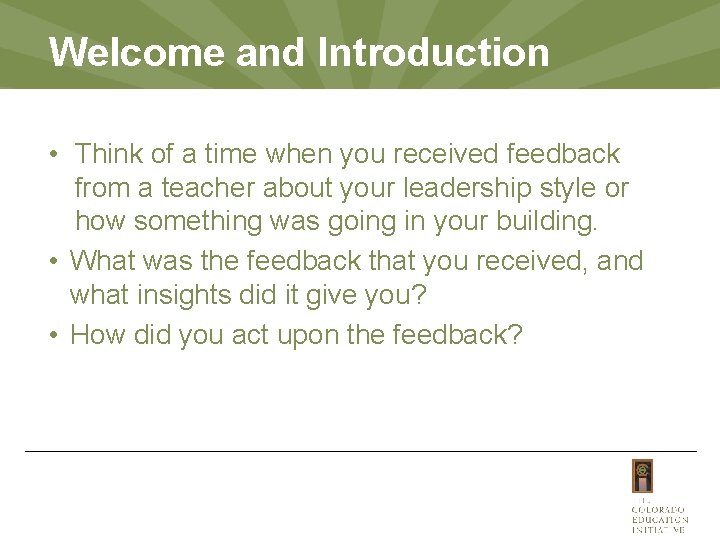 Welcome and Introduction • Think of a time when you received feedback from a