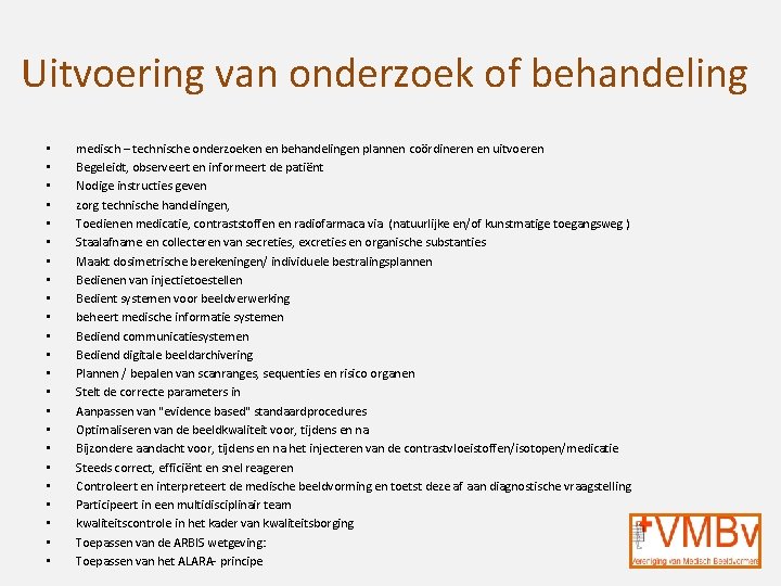 Uitvoering van onderzoek of behandeling • • • • • • medisch – technische