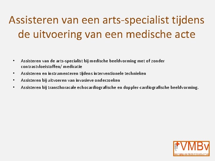 Assisteren van een arts-specialist tijdens de uitvoering van een medische acte • • Assisteren