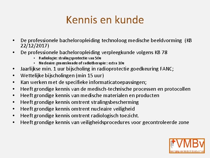 Kennis en kunde • • De professionele bacheloropleiding technoloog medische beeldvorming (KB 22/12/2017) De
