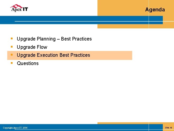 Agenda § § Upgrade Planning – Best Practices Upgrade Flow Upgrade Execution Best Practices