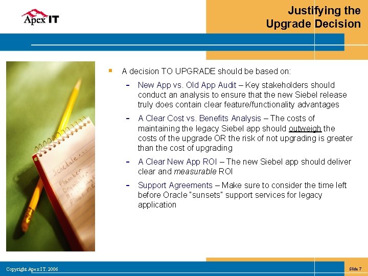 Justifying the Upgrade Decision § A decision TO UPGRADE should be based on: Copyright