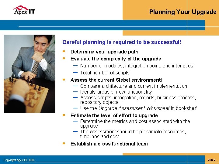 Planning Your Upgrade Careful planning is required to be successful! § Determine your upgrade