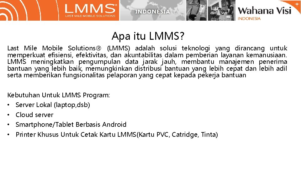 Apa itu LMMS? Last Mile Mobile Solutions® (LMMS) adalah solusi teknologi yang dirancang untuk