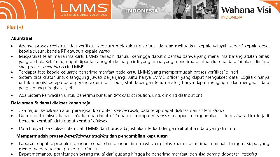Plus (+) Akuntabel Adanya proses registrasi dan verifikasi sebelum melakukan distribusi dengan melibatkan kepala