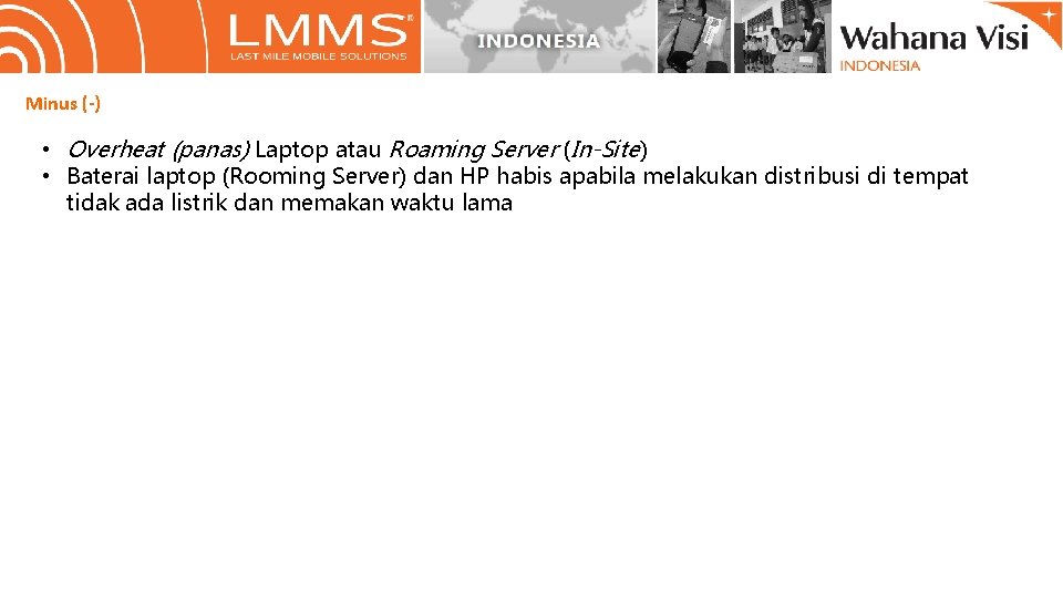 Minus (-) • Overheat (panas) Laptop atau Roaming Server (In-Site) • Baterai laptop (Rooming