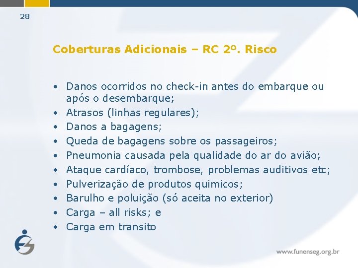 28 Coberturas Adicionais – RC 2º. Risco • Danos ocorridos no check-in antes do