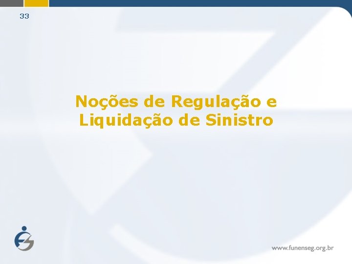 33 Noções de Regulação e Liquidação de Sinistro 