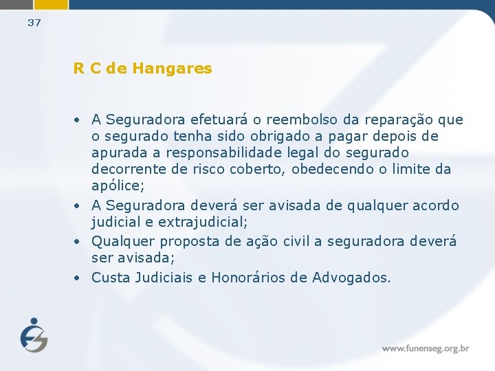 37 R C de Hangares • A Seguradora efetuará o reembolso da reparação que