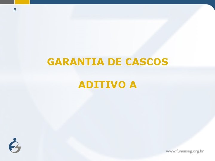 5 GARANTIA DE CASCOS ADITIVO A 