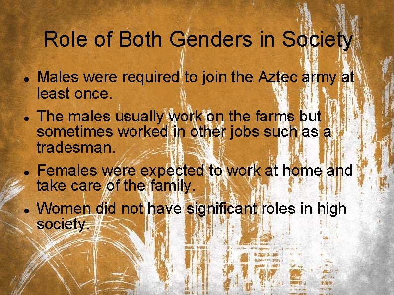 Role of Both Genders in Society Males were required to join the Aztec army