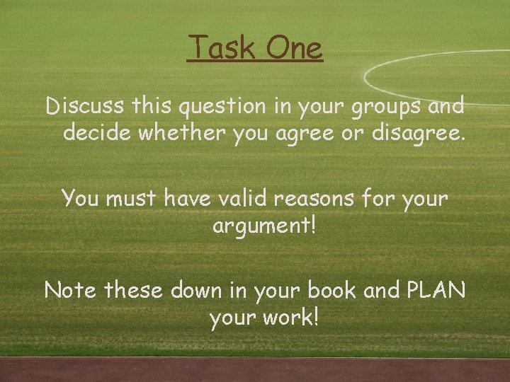 Task One Discuss this question in your groups and decide whether you agree or Task One Discuss this question in your groups and decide whether you agree or