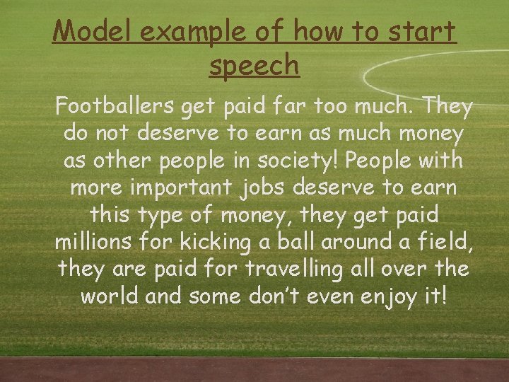 Model example of how to start speech Footballers get paid far too much. They Model example of how to start speech Footballers get paid far too much. They