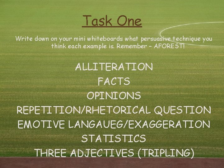 Task One Write down on your mini whiteboards what persuasive technique you think each Task One Write down on your mini whiteboards what persuasive technique you think each