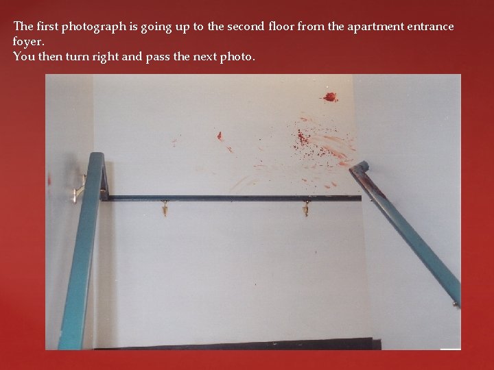 The first photograph is going up to the second floor from the apartment entrance