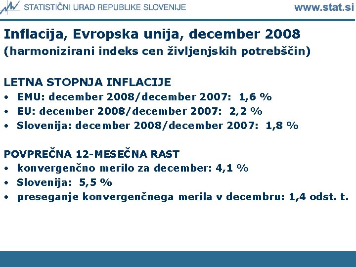 Inflacija, Evropska unija, december 2008 (harmonizirani indeks cen življenjskih potrebščin) LETNA STOPNJA INFLACIJE •