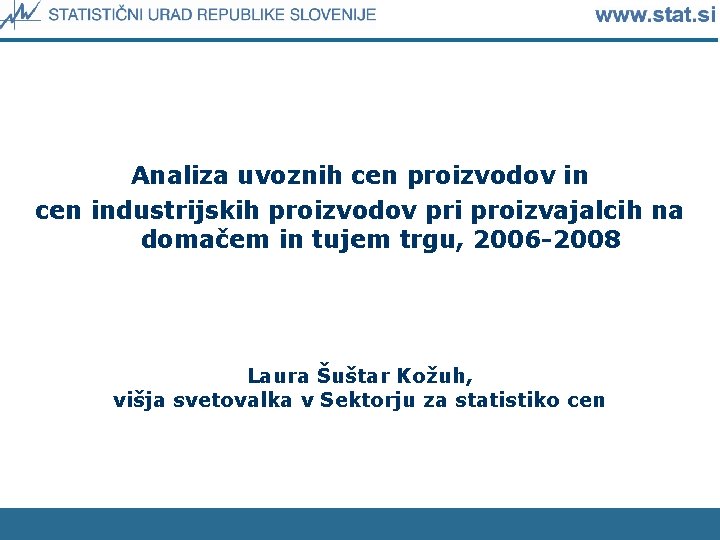 Analiza uvoznih cen proizvodov in cen industrijskih proizvodov pri proizvajalcih na domačem in tujem