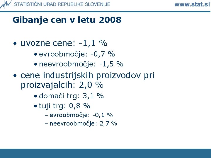 Gibanje cen v letu 2008 • uvozne cene: -1, 1 % • evroobmočje: -0,