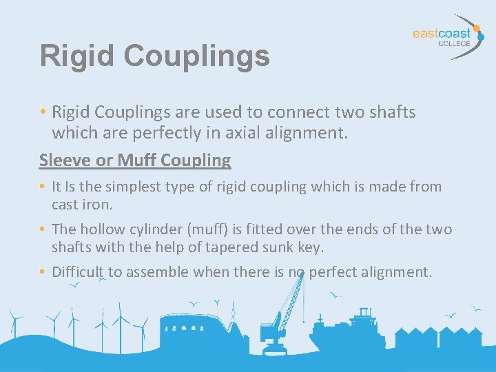 Rigid Couplings • Rigid Couplings are used to connect two shafts which are perfectly