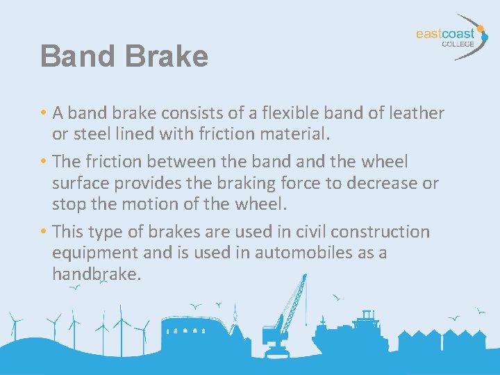 Band Brake • A band brake consists of a flexible band of leather or